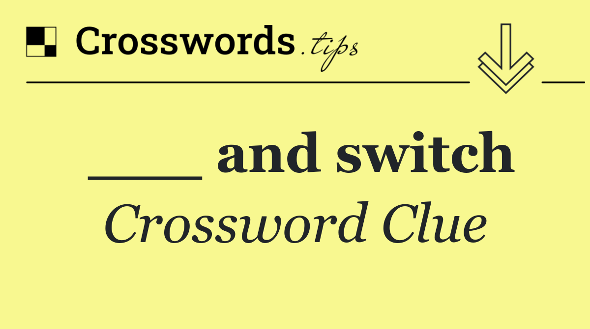 ___ and switch