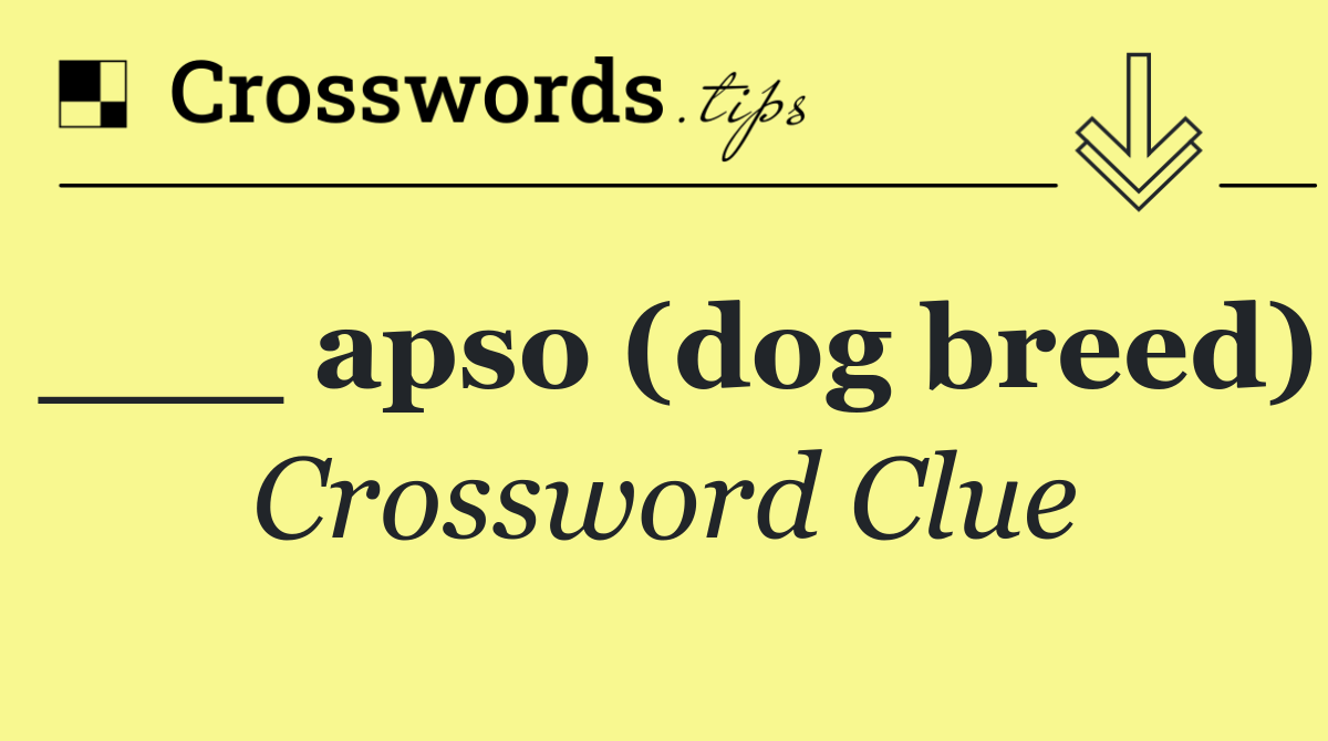 ___ apso (dog breed)