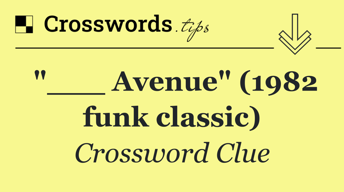 "___ Avenue" (1982 funk classic)