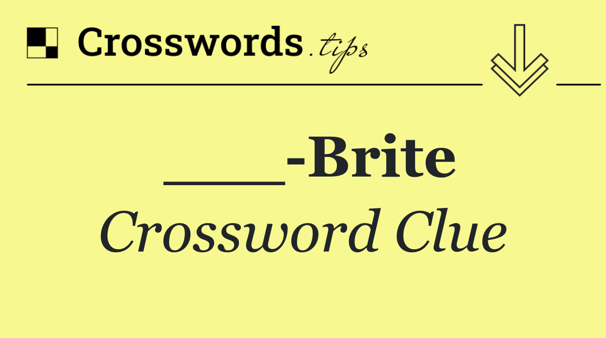 ___ Brite