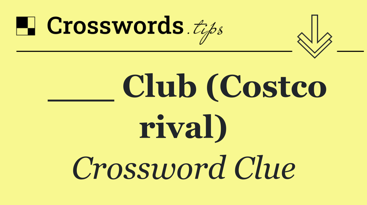 ___ Club (Costco rival)
