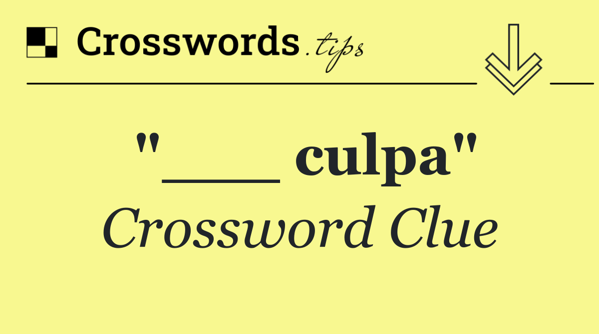 "___ culpa"