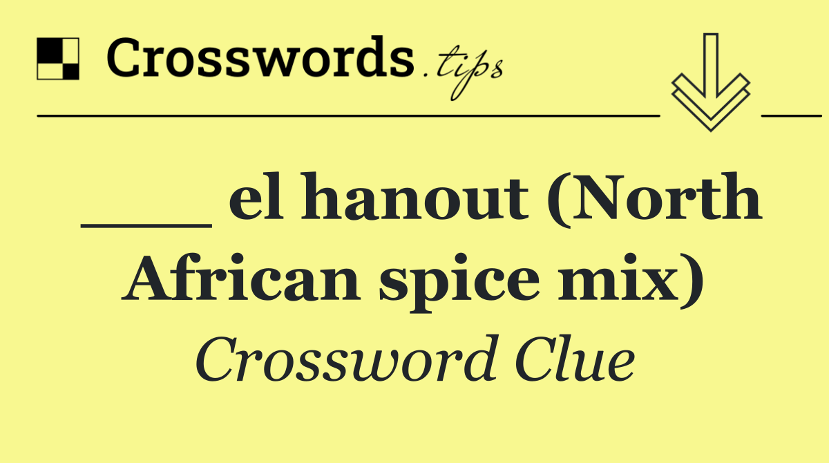 ___ el hanout (North African spice mix)