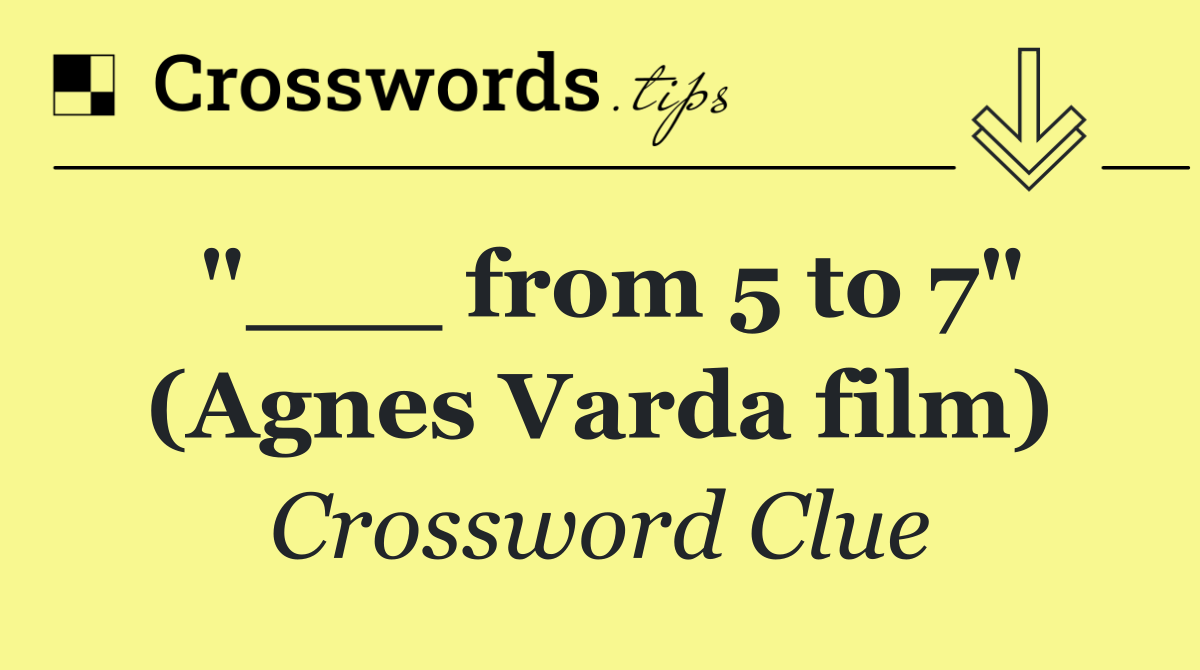 "___ from 5 to 7" (Agnes Varda film)