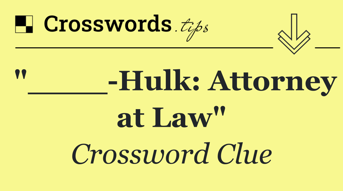 "____ Hulk: Attorney at Law"