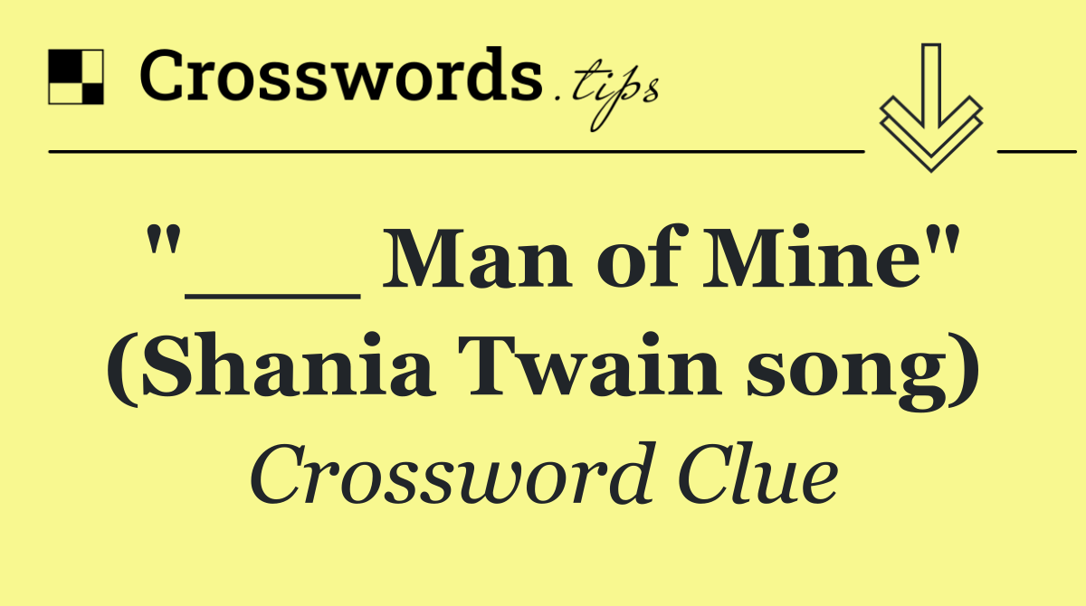 "___ Man of Mine" (Shania Twain song)
