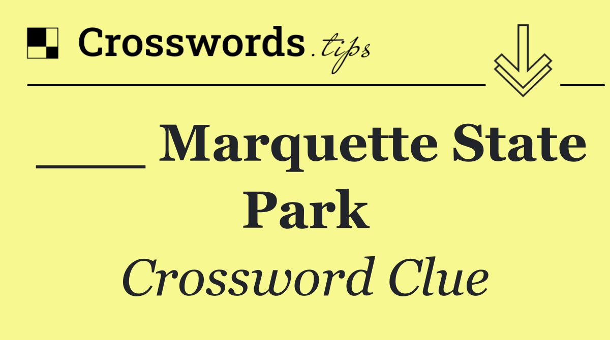 ___ Marquette State Park