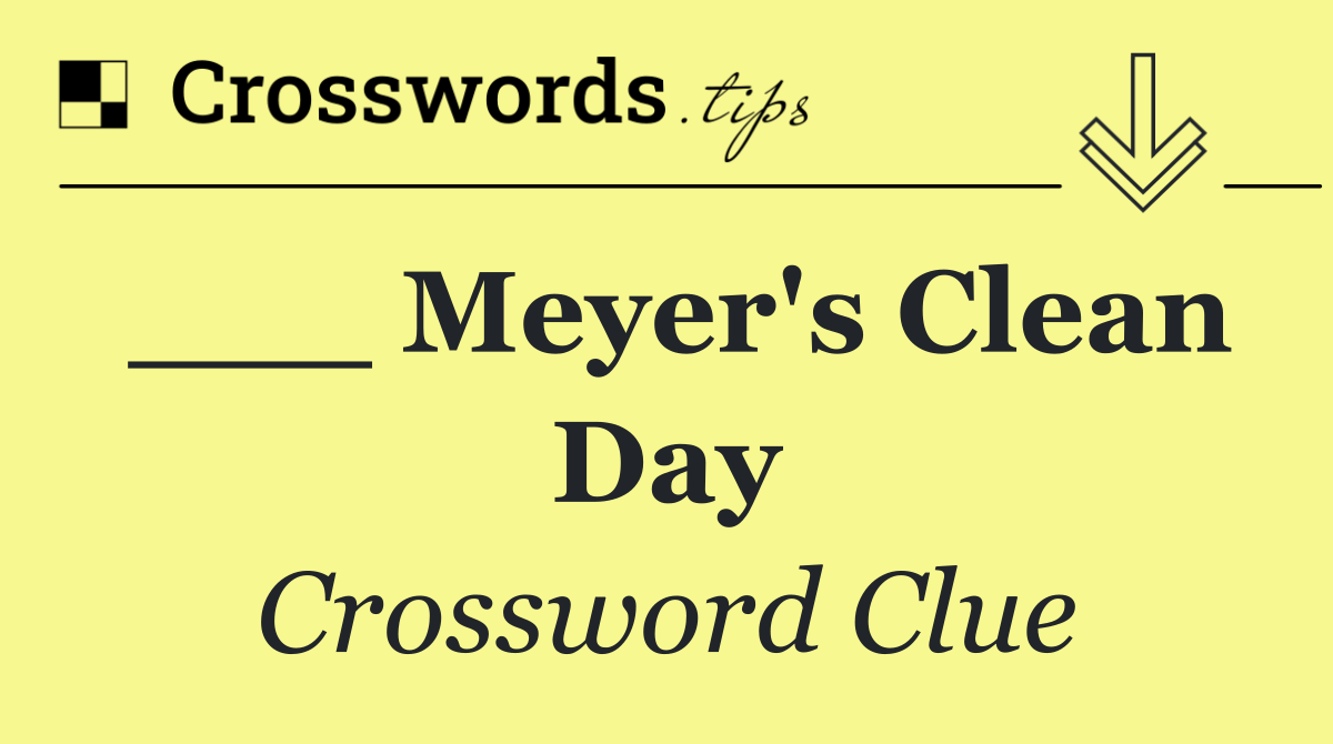 ___ Meyer's Clean Day
