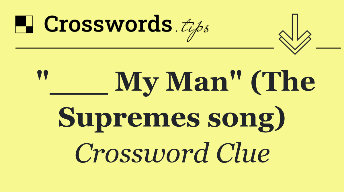 "___ My Man" (The Supremes song)