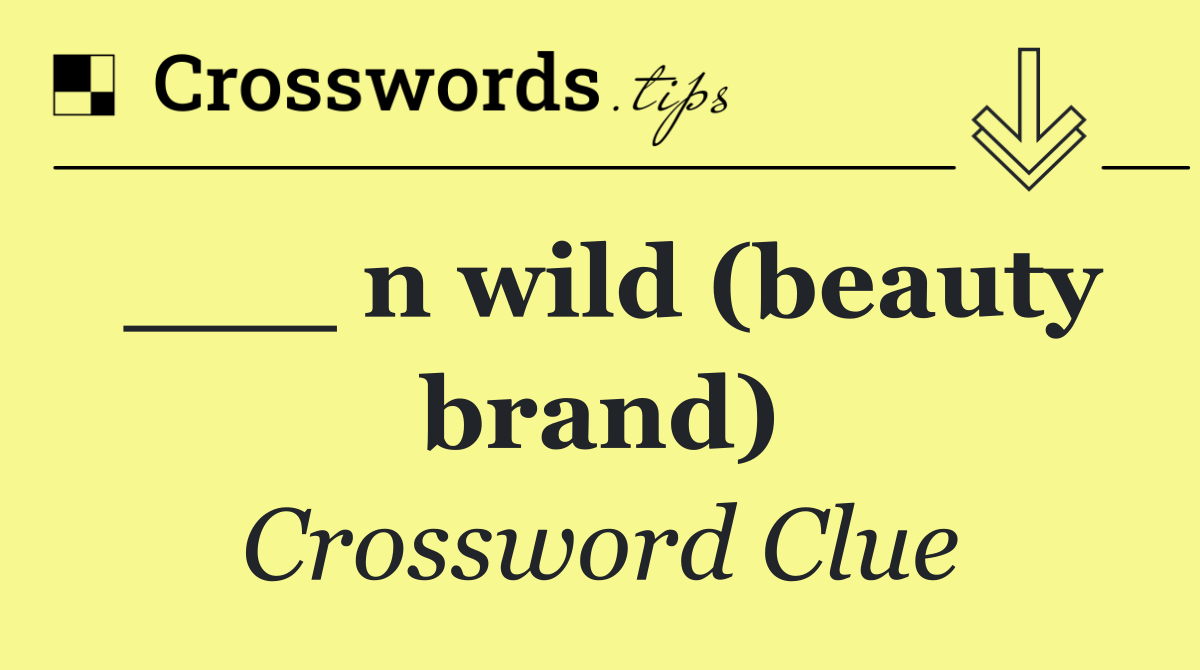 ___ n wild (beauty brand)