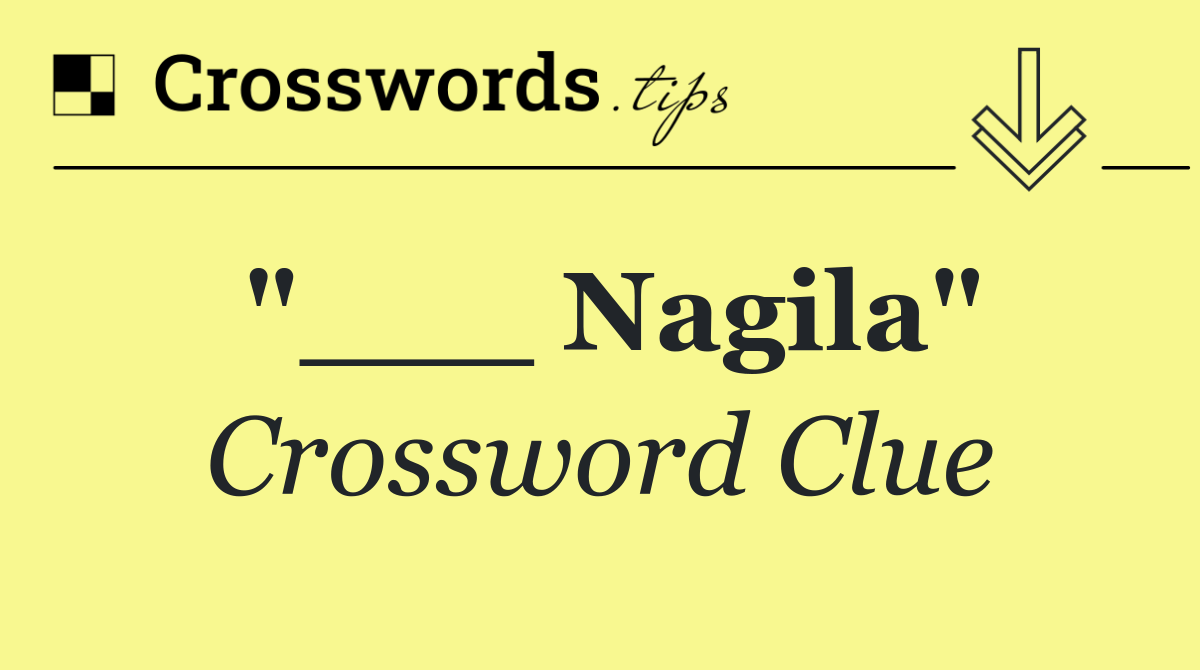 "___ Nagila"