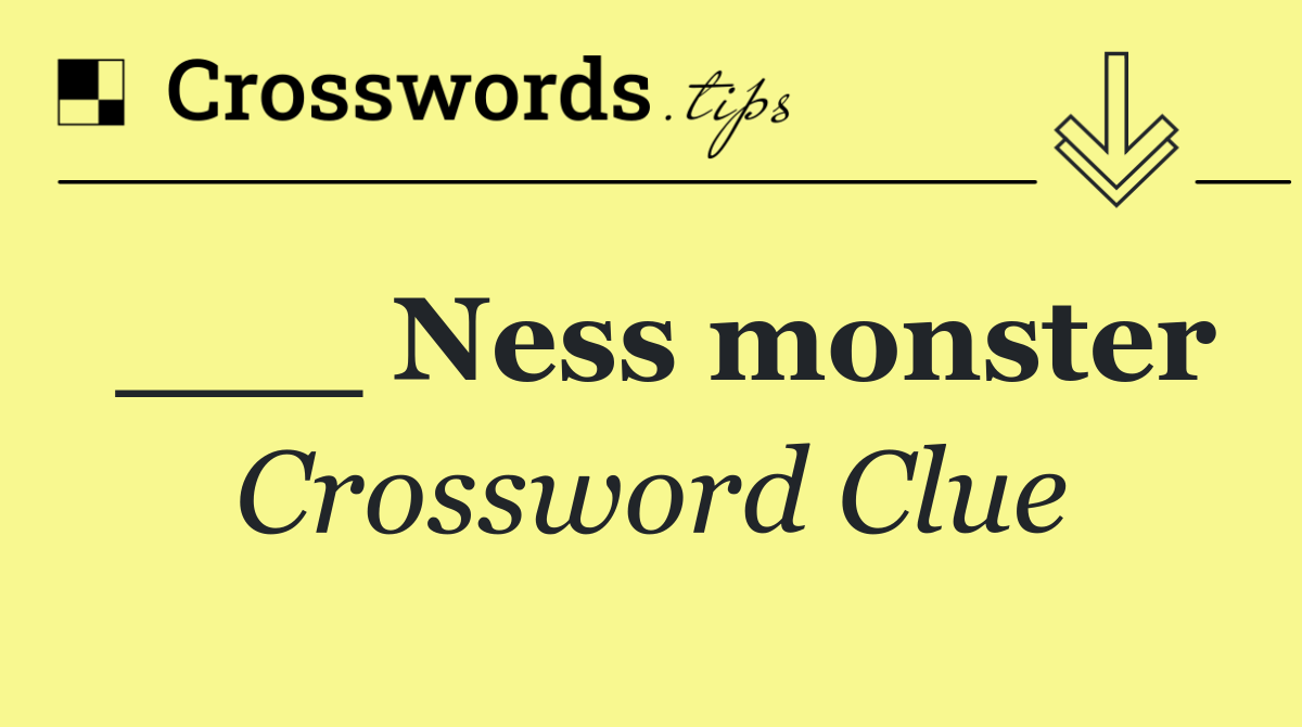 ___ Ness monster