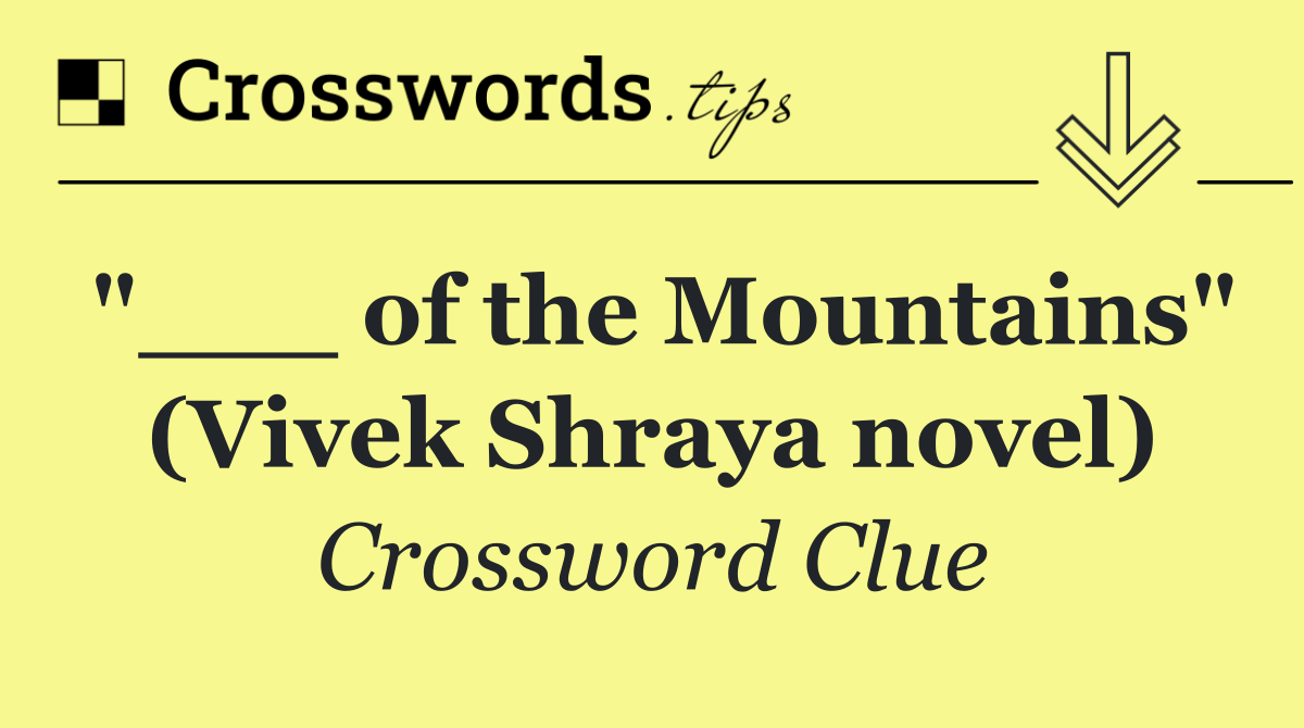 "___ of the Mountains" (Vivek Shraya novel)