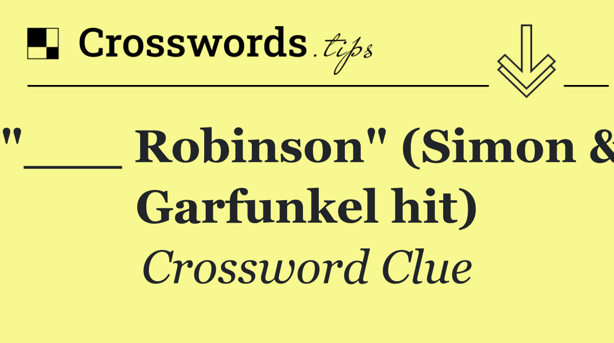 "___ Robinson" (Simon & Garfunkel hit)