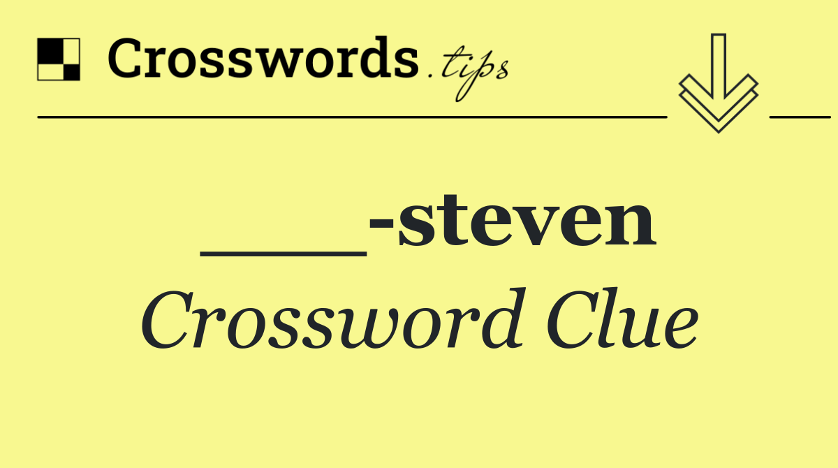 ___ steven