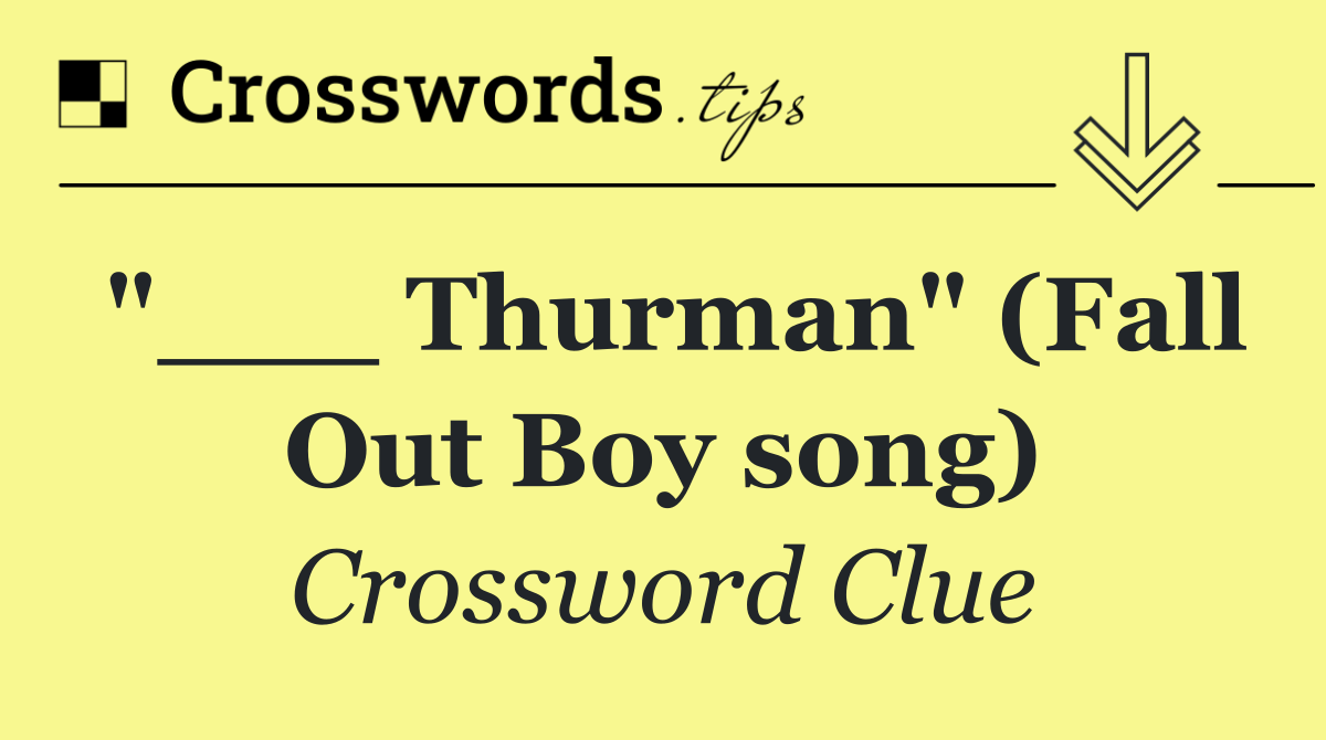 "___ Thurman" (Fall Out Boy song)