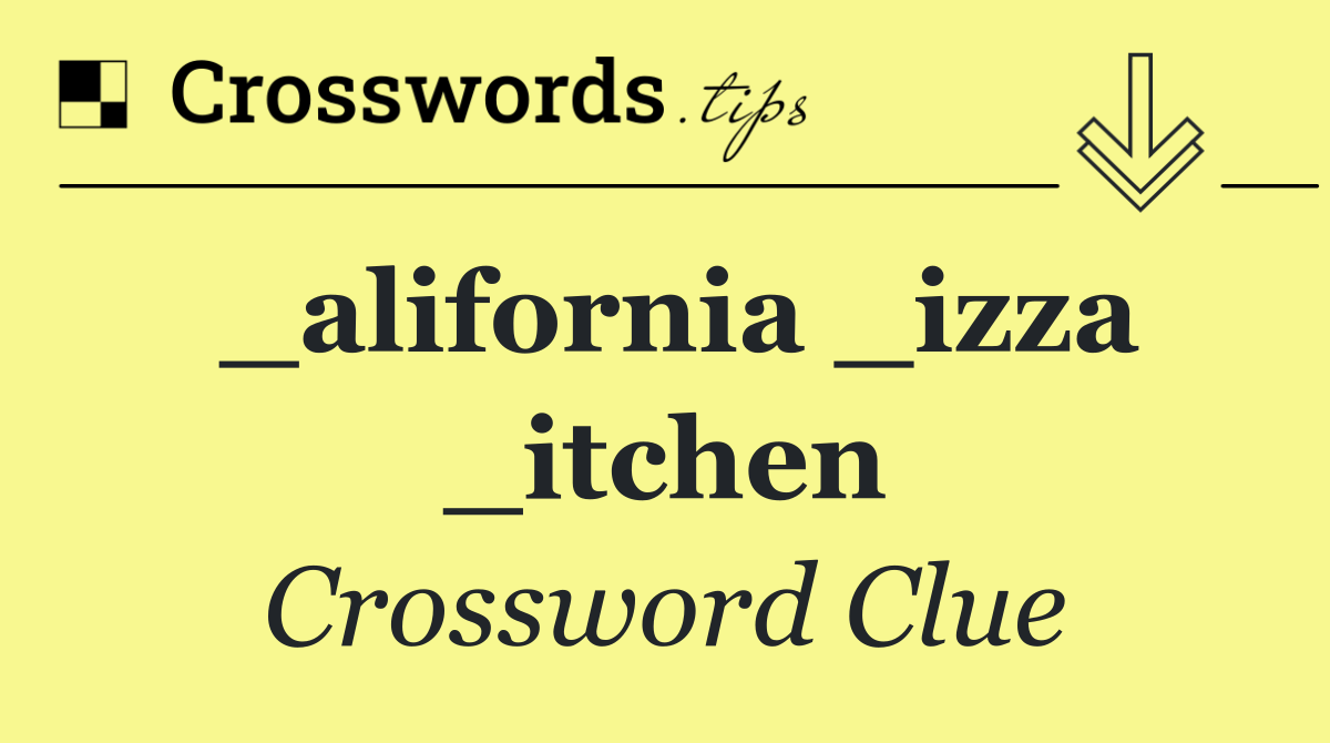 _alifornia _izza _itchen