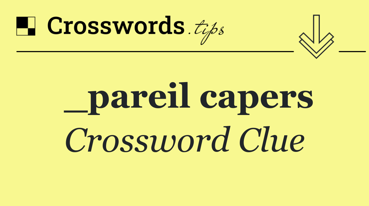 _pareil capers
