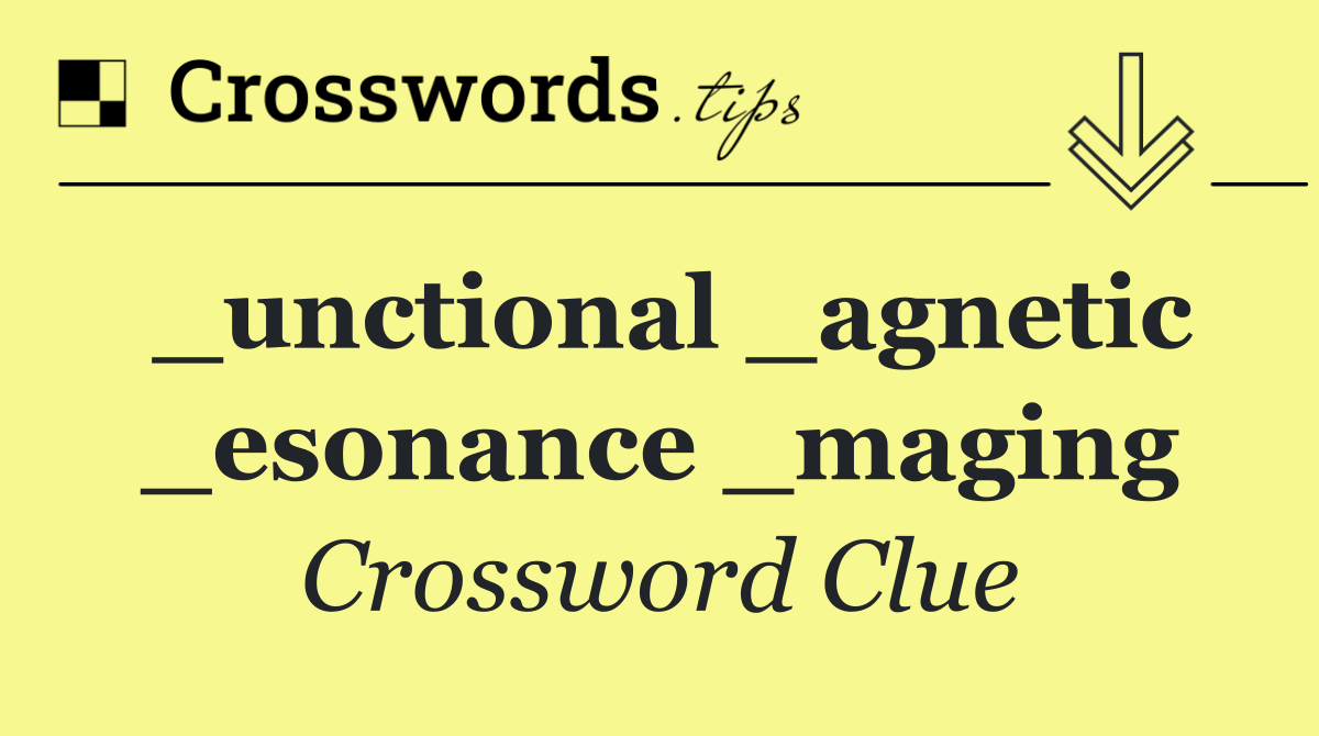 _unctional _agnetic _esonance _maging