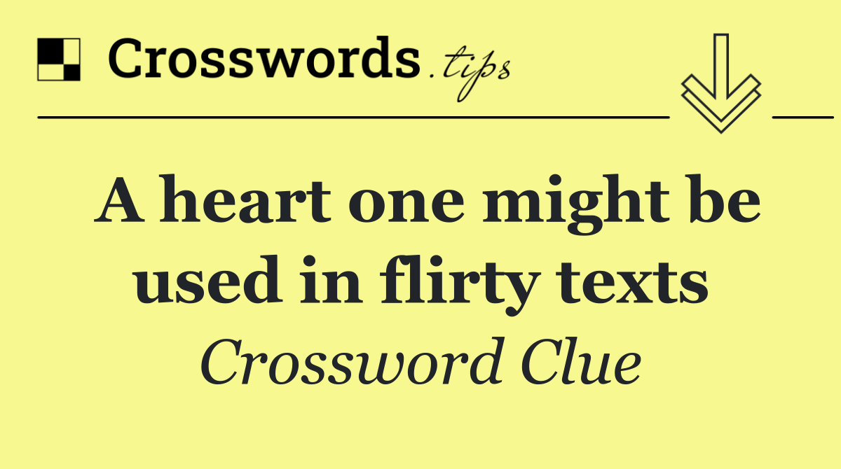 A heart one might be used in flirty texts