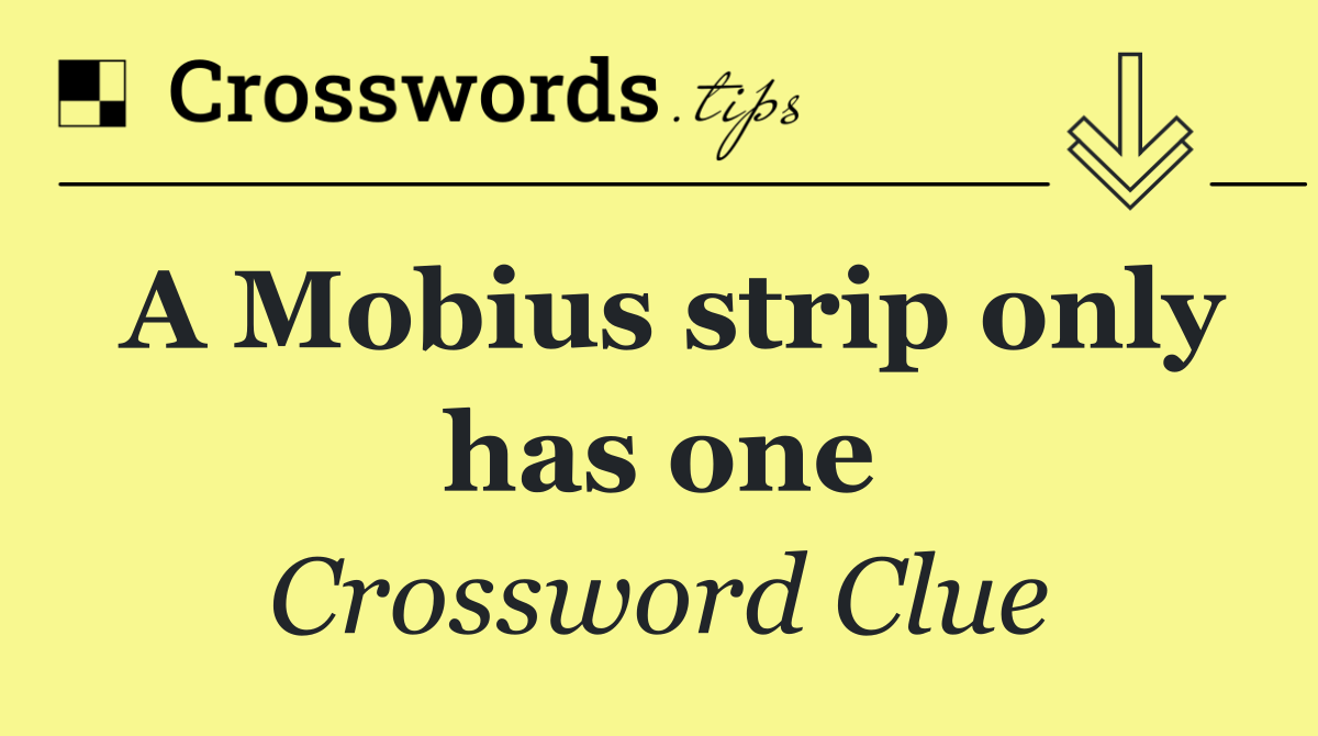 A Mobius strip only has one