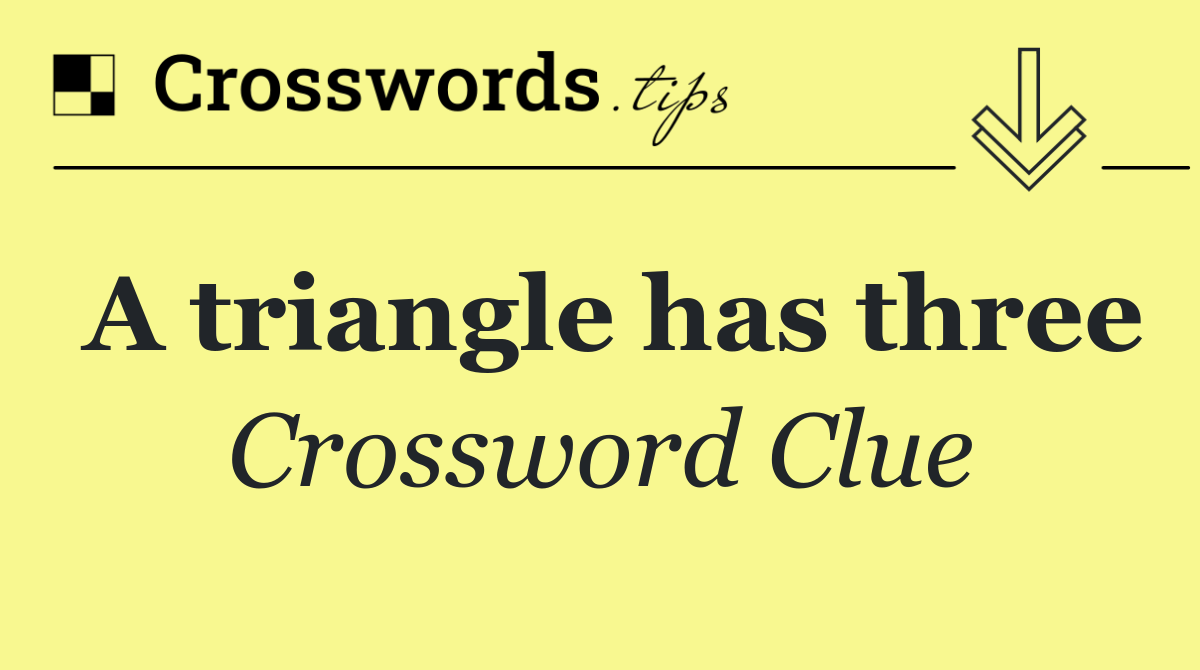 A triangle has three