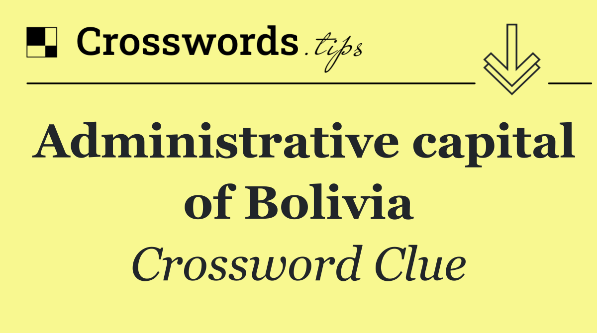 Administrative capital of Bolivia