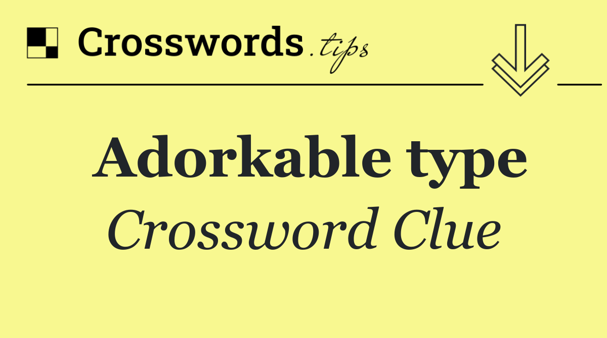 Adorkable type