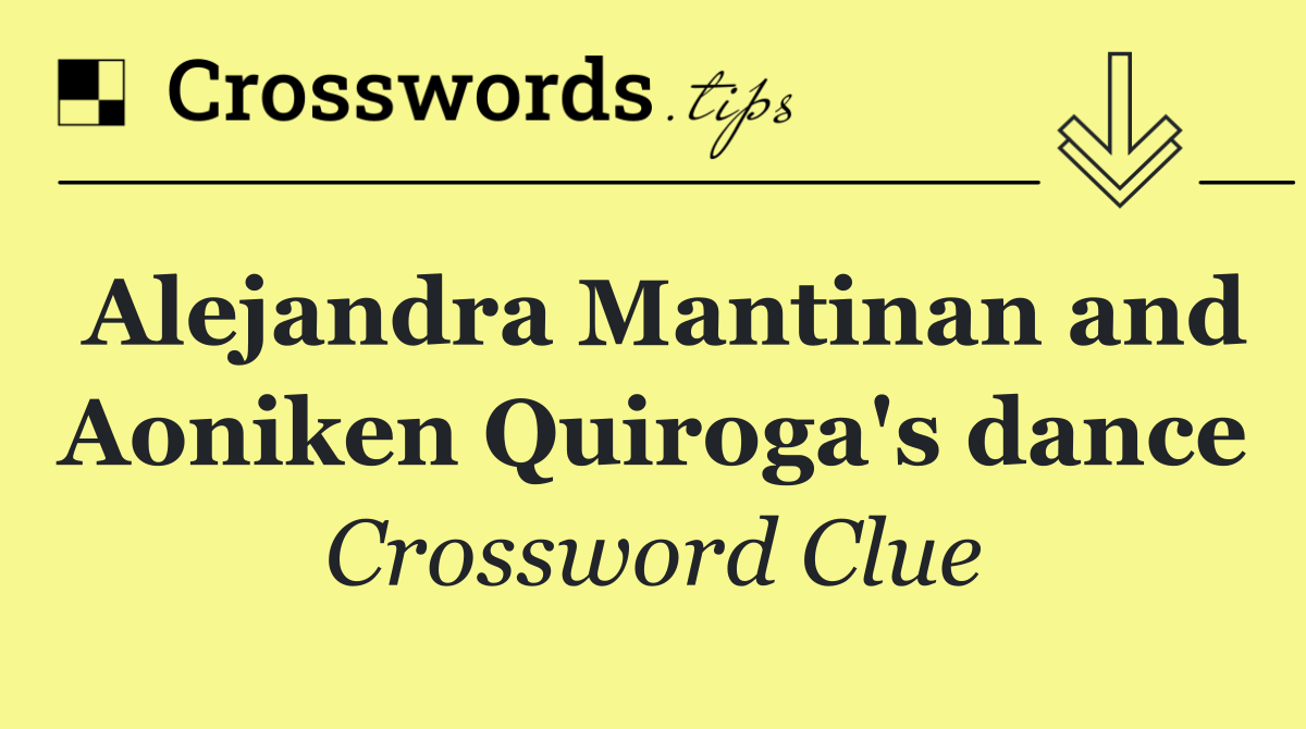 Alejandra Mantinan and Aoniken Quiroga's dance