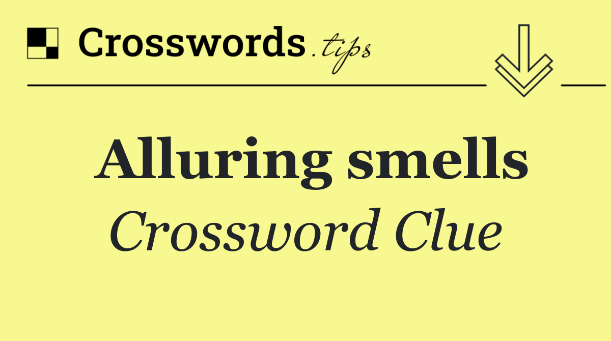 Alluring smells