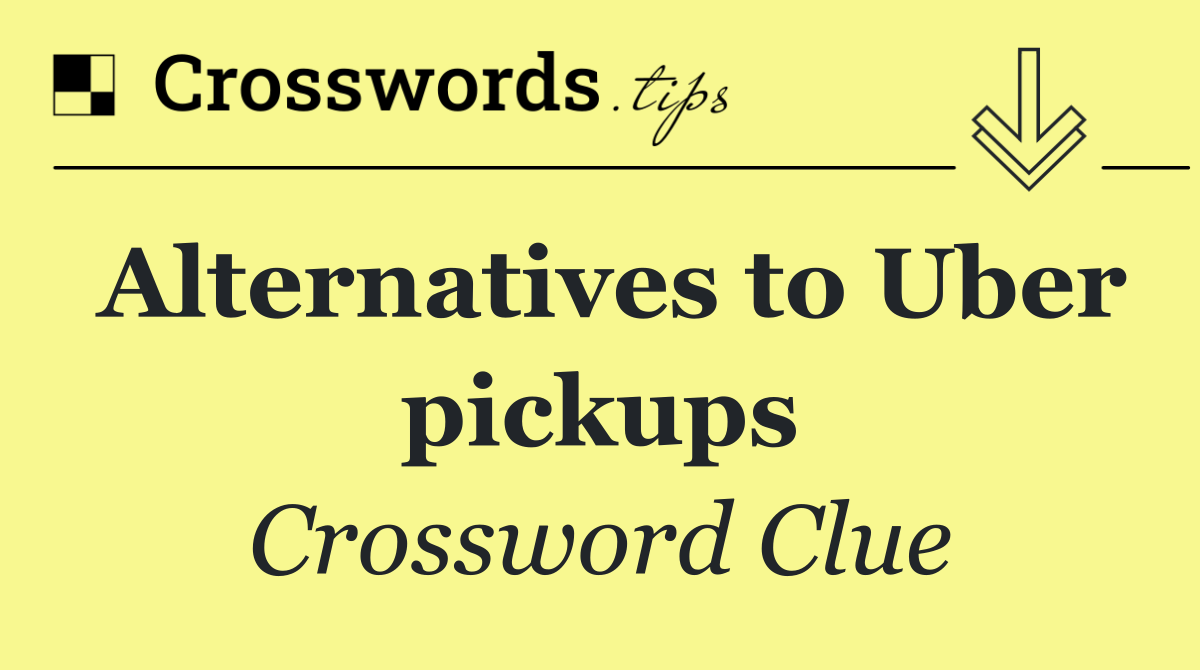 Alternatives to Uber pickups