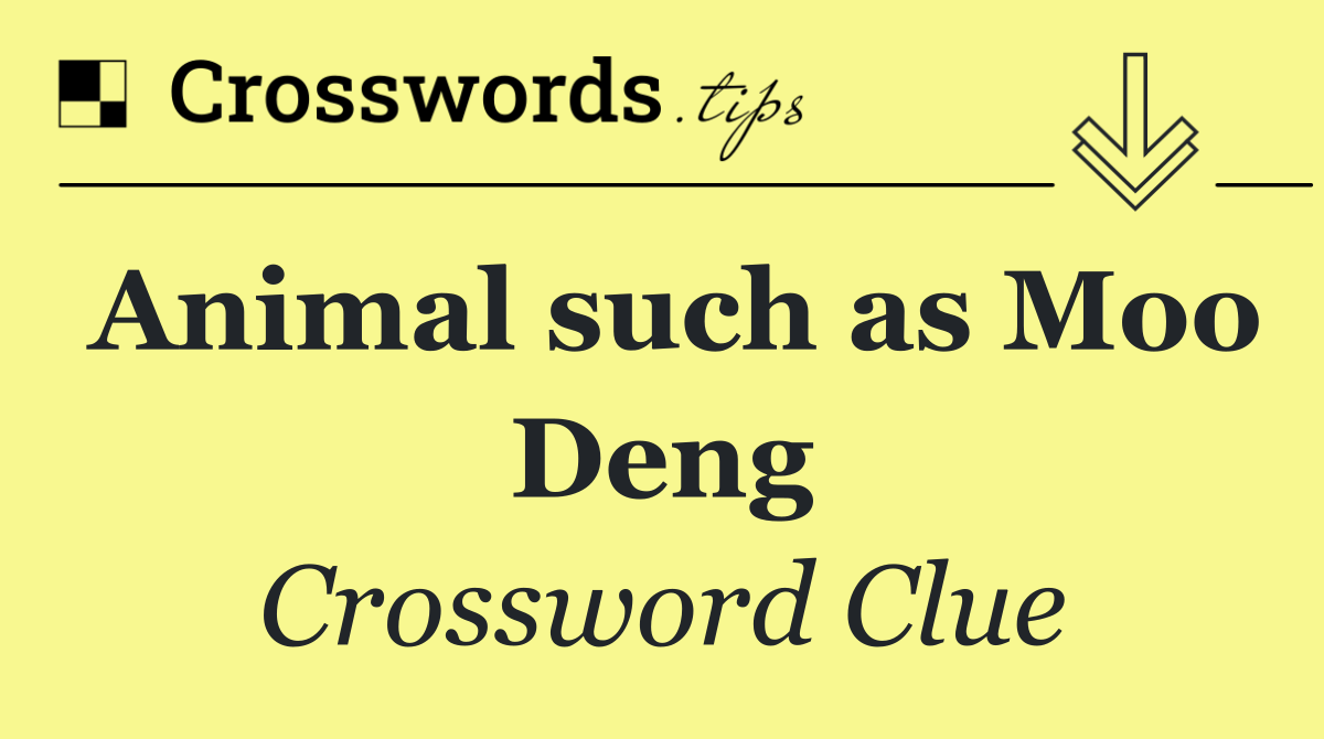 Animal such as Moo Deng