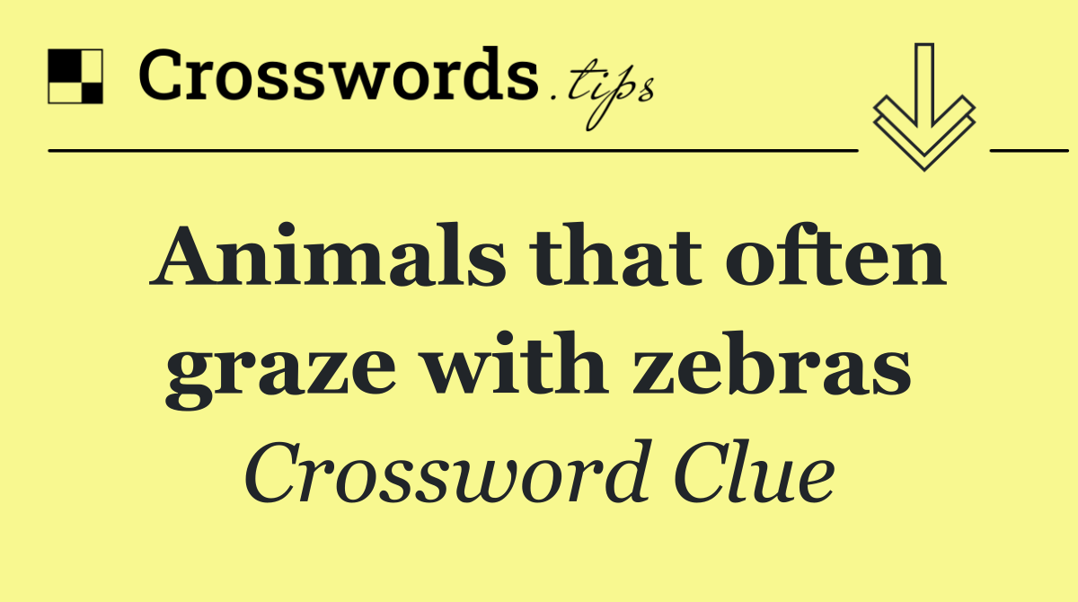 Animals that often graze with zebras