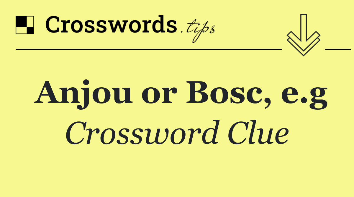 Anjou or Bosc, e.g