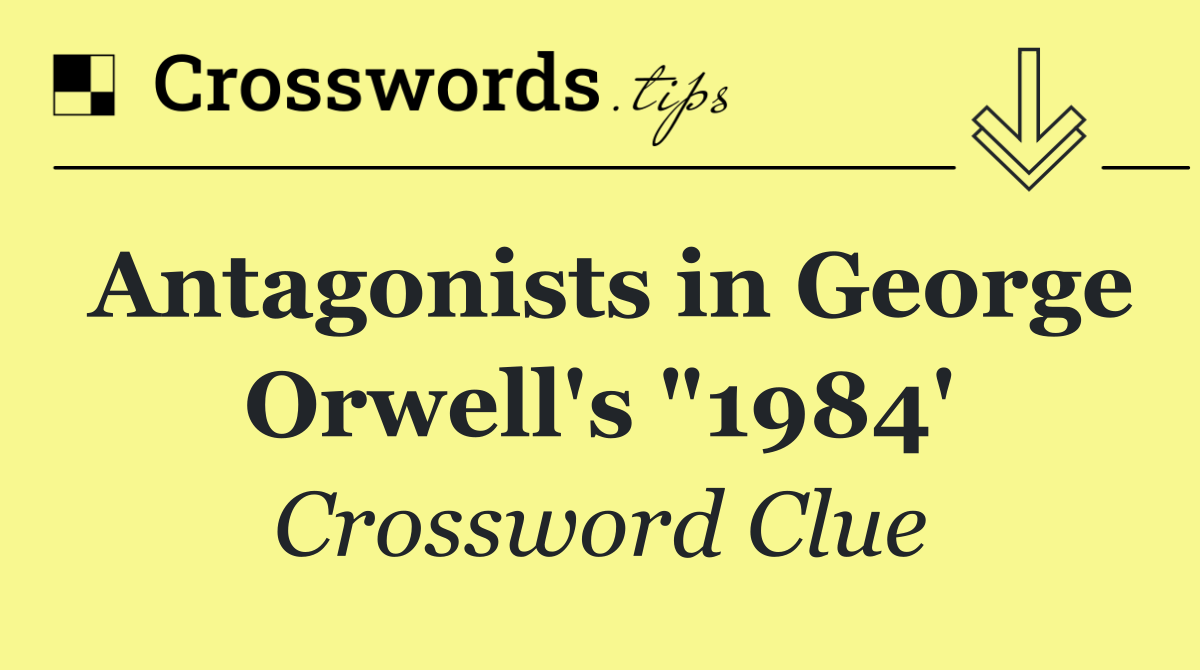 Antagonists in George Orwell's "1984'