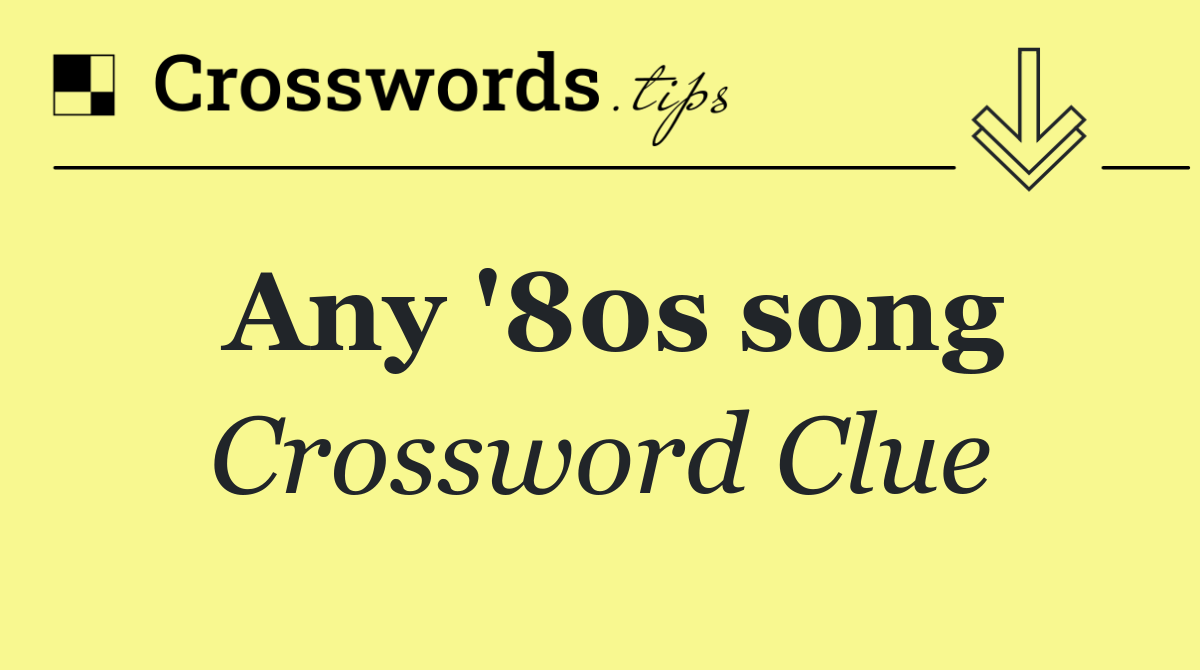 Any '80s song