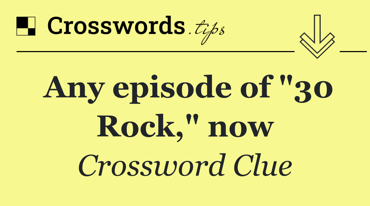 Any episode of "30 Rock," now
