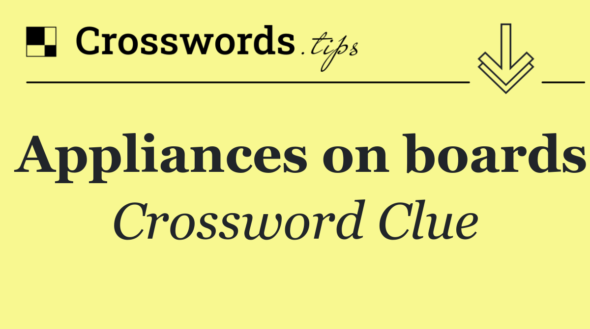 Appliances on boards