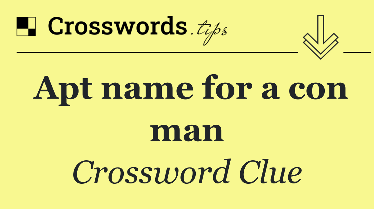 Apt name for a con man
