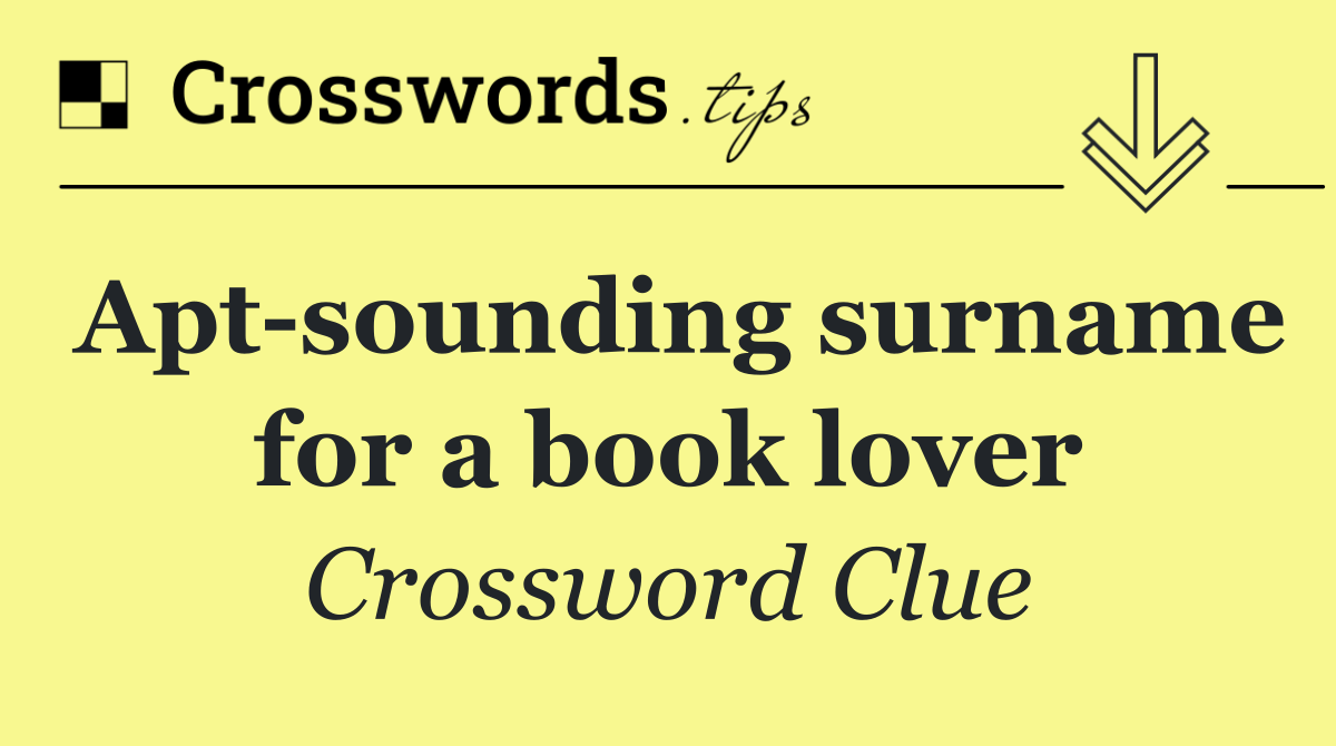 Apt sounding surname for a book lover