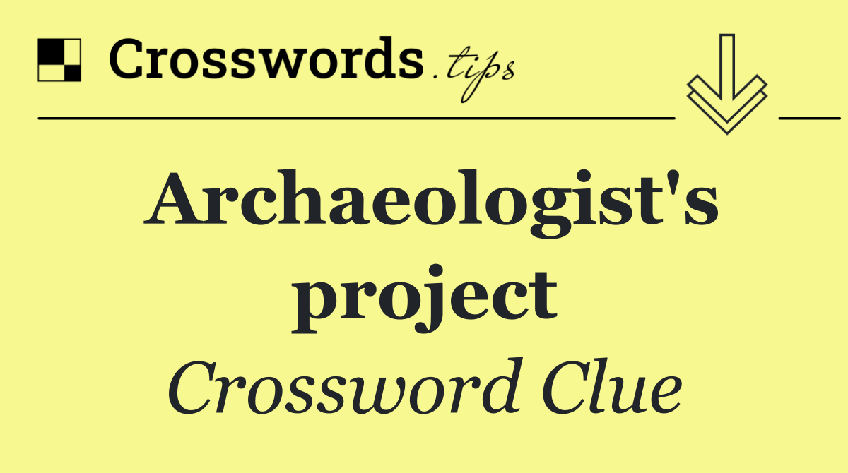 Archaeologist's project