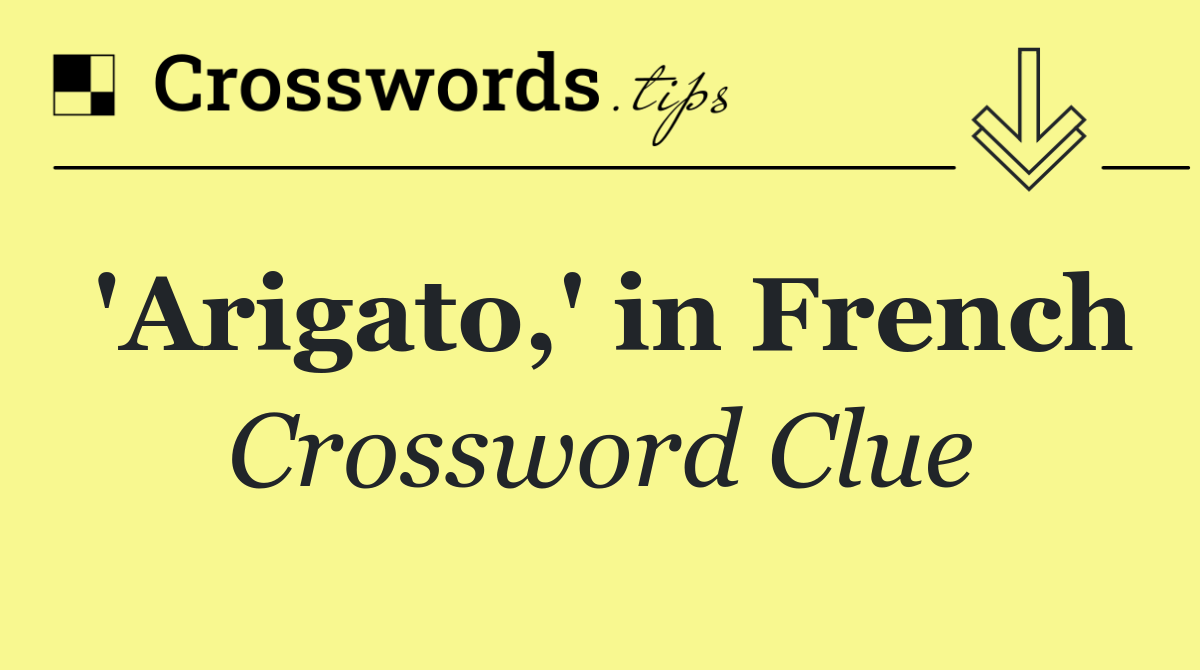 'Arigato,' in French