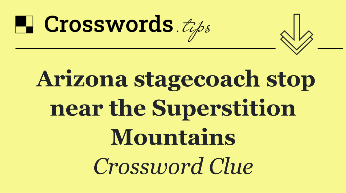 Arizona stagecoach stop near the Superstition Mountains