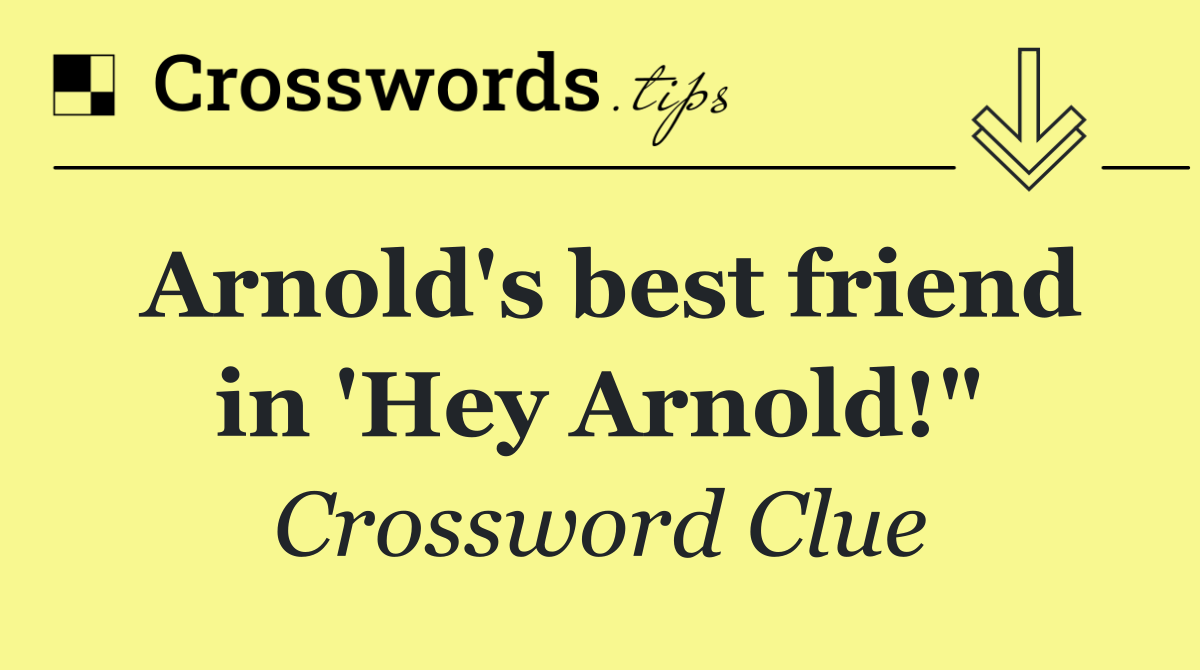 Arnold's best friend in 'Hey Arnold!"