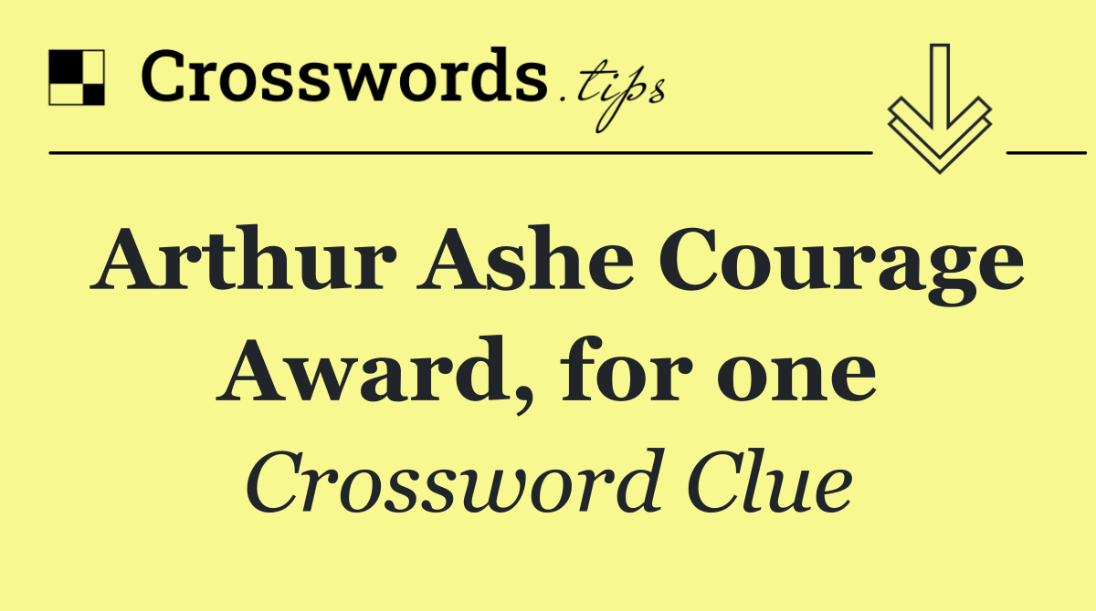 Arthur Ashe Courage Award, for one