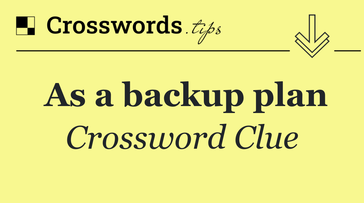As a backup plan