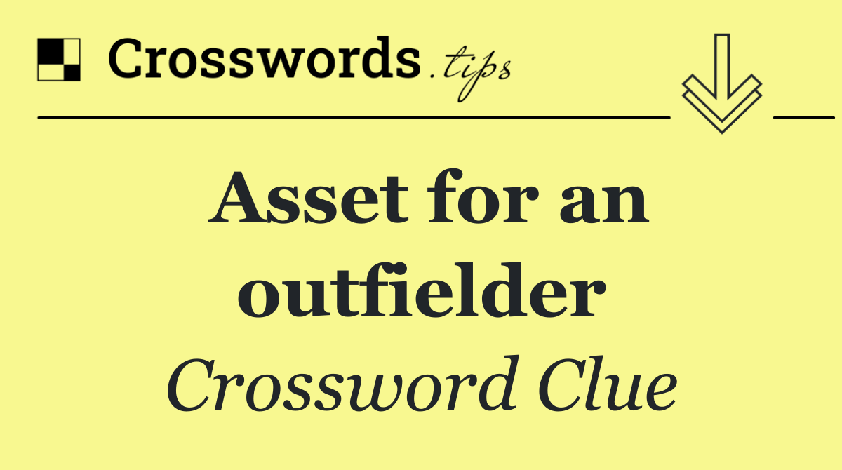Asset for an outfielder