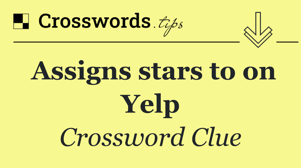 Assigns stars to on Yelp
