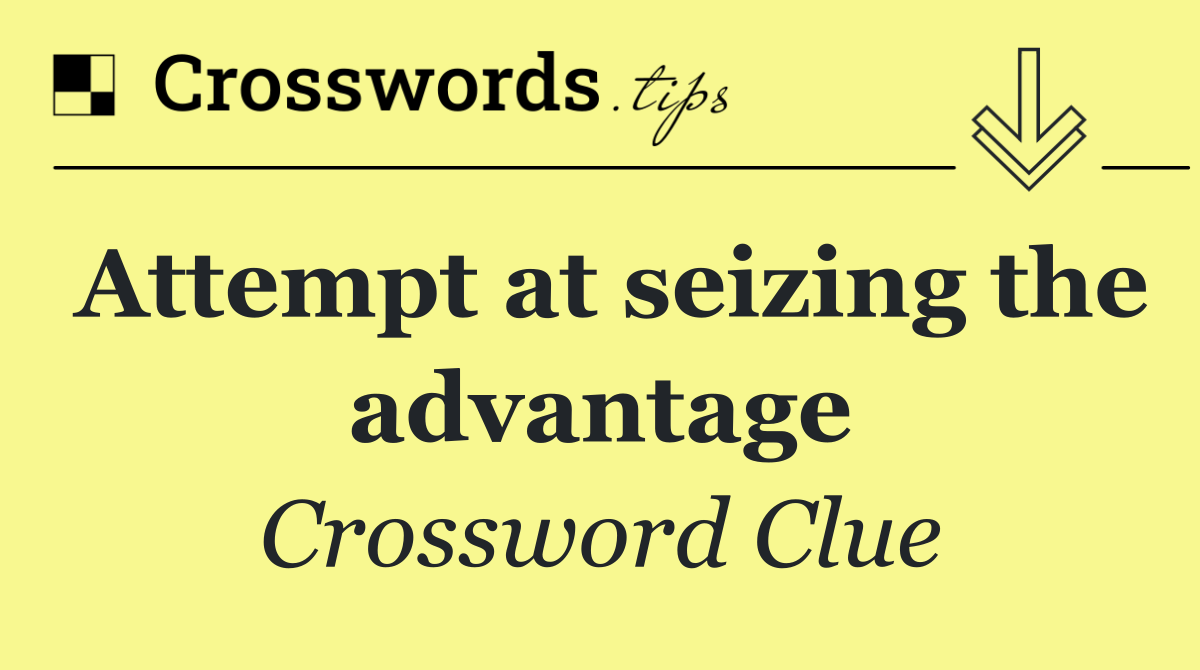 Attempt at seizing the advantage