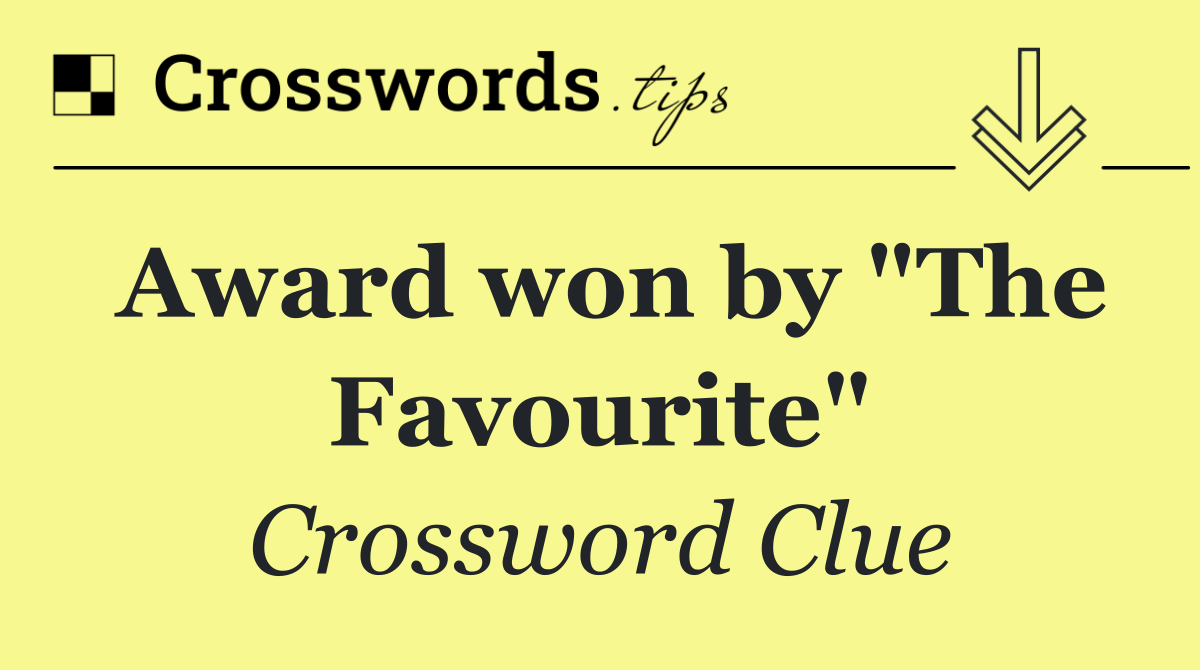 Award won by "The Favourite"